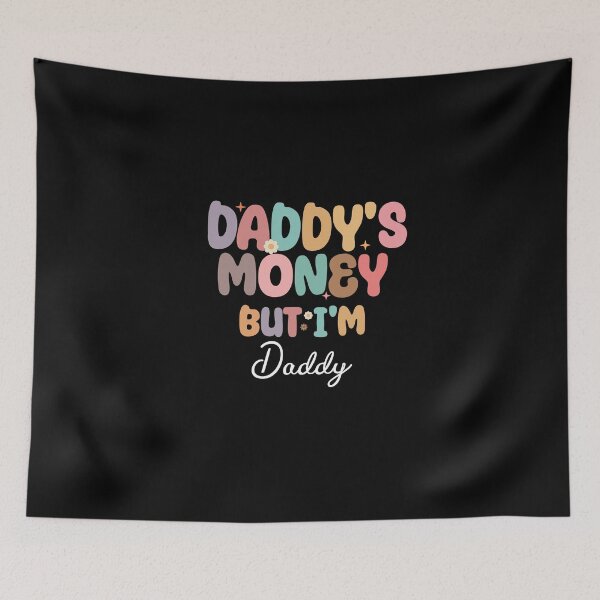 Item preview, Funny Daddy's Money but I'm Daddy designed and sold by Dzeery.
