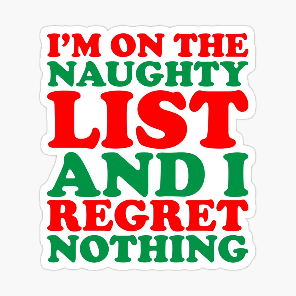 Inappropriate Xmas On the naughty list and I regret nothing funny