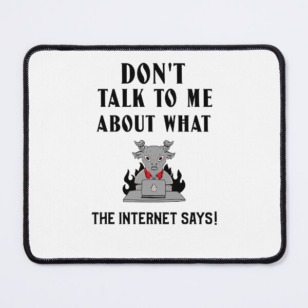 Item preview, Don't talk to me about what the internet says! designed and sold by WovenVelocity.