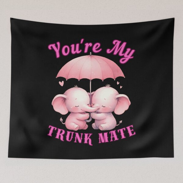 Item preview, You're My Trunk Mate. elephant saying designed and sold by ElephantVibes.