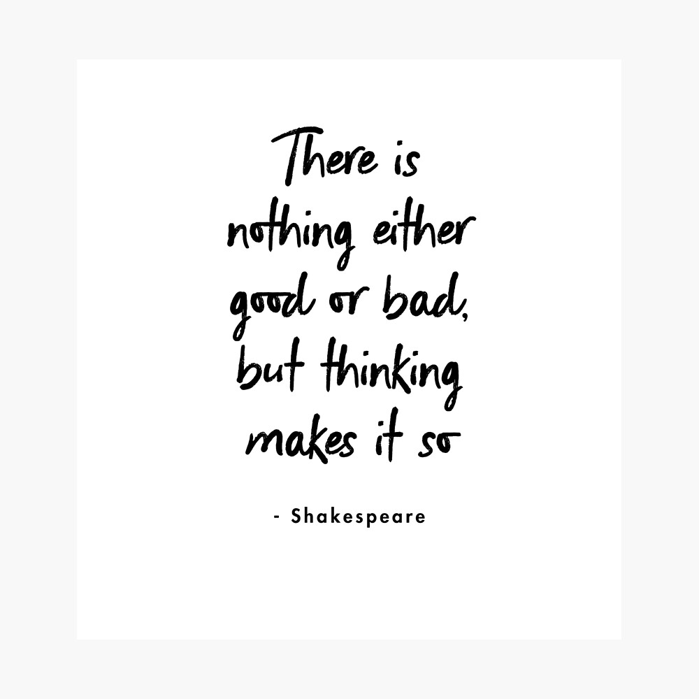 william-shakespeare-quote-there-is-nothing-either-good-or-bad-but