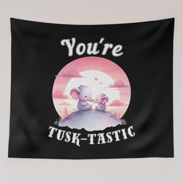 Item preview, You're Tusk-Tastic designed and sold by ElephantVibes.