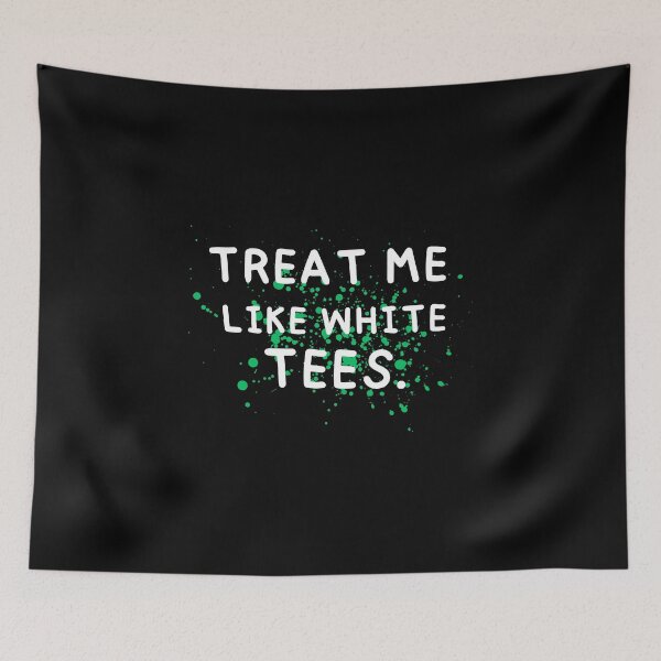 Item preview,  treat me like white designed and sold by Thespacerocket.