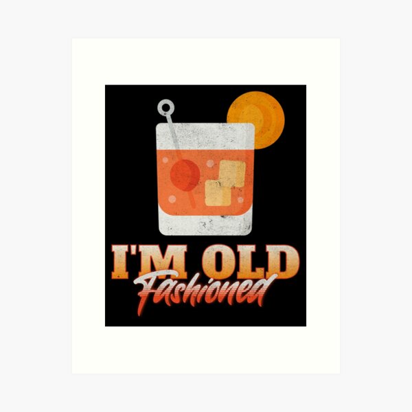 Item preview, I’m Old Fashioned designed and sold by Studio Bankai.