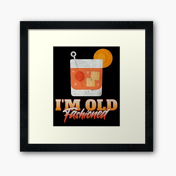 Item preview, I’m Old Fashioned designed and sold by Studio Bankai.