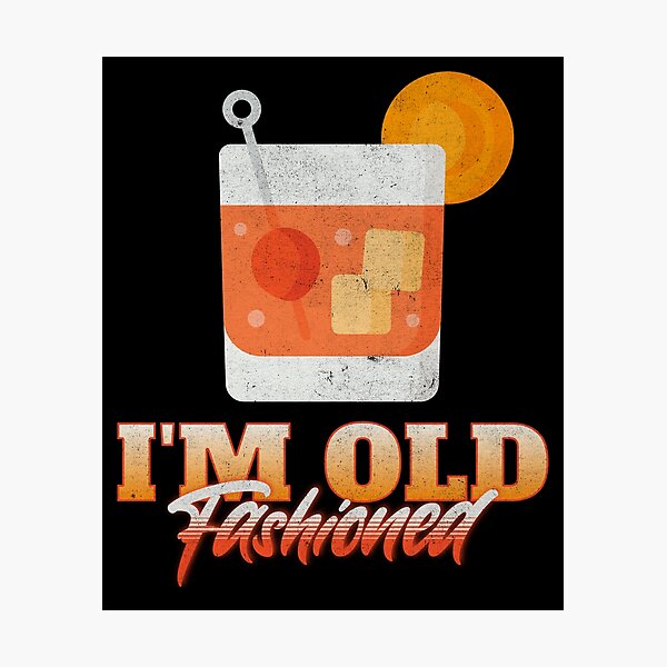 Item preview, I’m Old Fashioned designed and sold by Studio Bankai.