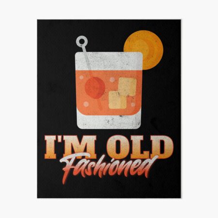 Item preview, I’m Old Fashioned designed and sold by Studio Bankai.