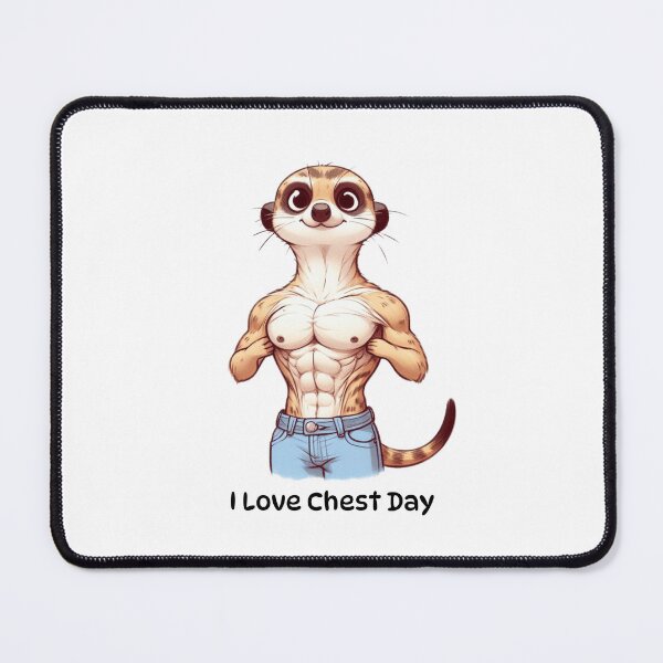 Item preview, I Love Chest Day Meerkat Version designed and sold by LemuellTrends.