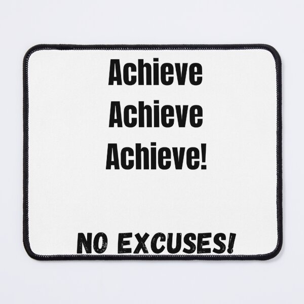 Item preview, Achieve, Achieve, Achieve! No Excuses! designed and sold by ShaunSandhu.