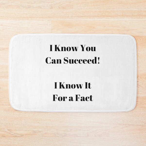 Item preview, I Know For a Fact That You Can Succeed! designed and sold by ShaunSandhu.