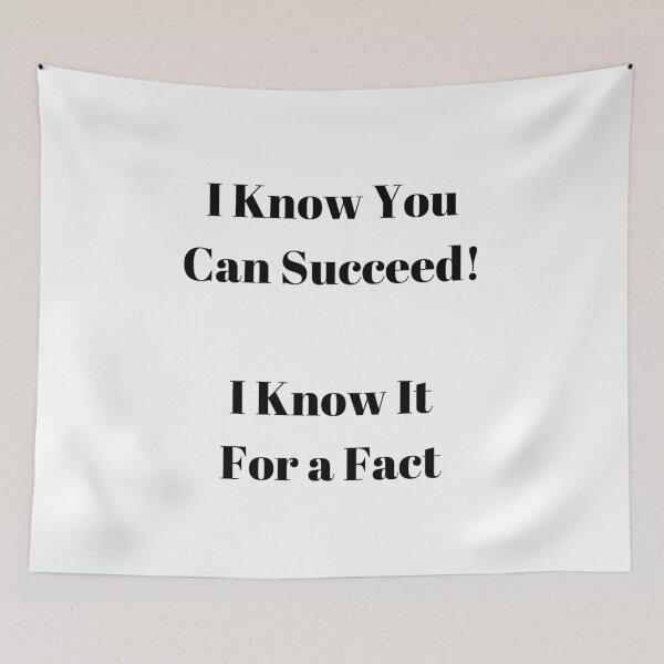 Item preview, I Know For a Fact That You Can Succeed! designed and sold by ShaunSandhu.