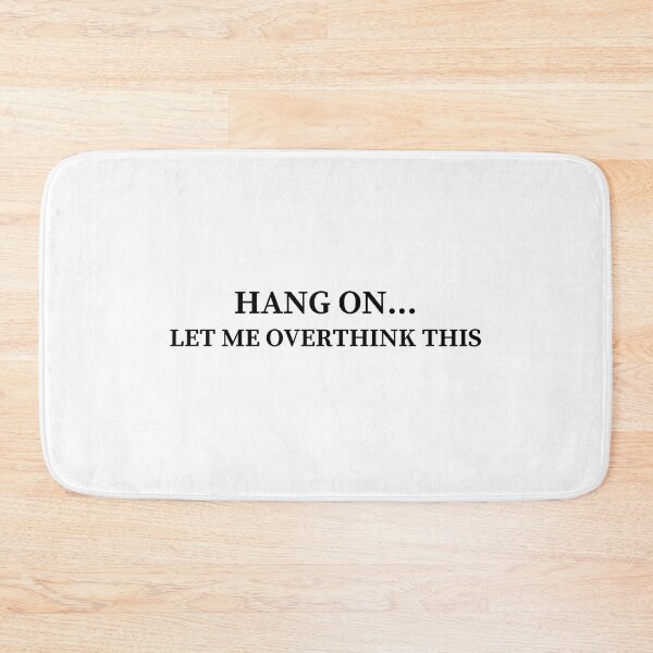 Item preview, Hang on... Let me overthink this designed and sold by GRINspiration.