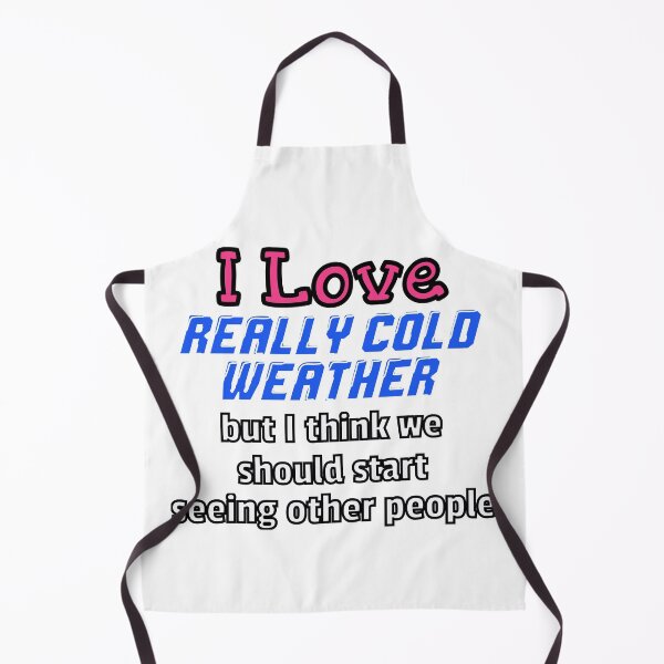 Item preview, Breakup With Cold Weather designed and sold by Surreallytee.