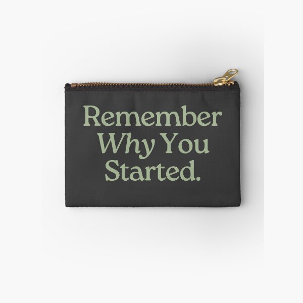 Item preview, REMEMBER WHY YOU STARTED. designed and sold by Detachedsoul.