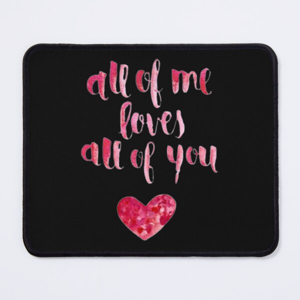Item preview, All Of Me Loves All Of You designed and sold by Vicky021.