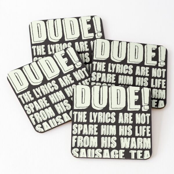 Item preview, Dude! The Lyrics are Not Spare Him His Life From His Warm Sausage Tea Design designed and sold by Colorup7.