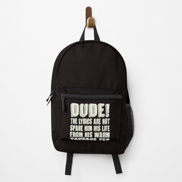 Item preview, Dude! The Lyrics are Not Spare Him His Life From His Warm Sausage Tea Design designed and sold by Colorup7.