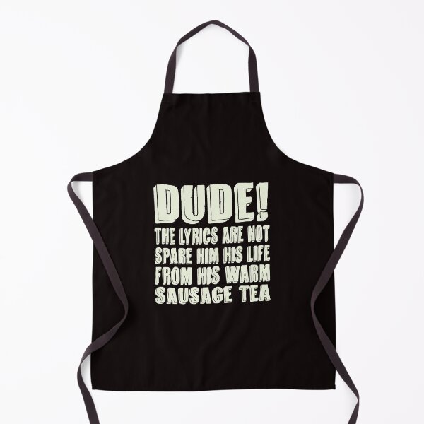 Item preview, Dude! The Lyrics are Not Spare Him His Life From His Warm Sausage Tea Design designed and sold by Colorup7.