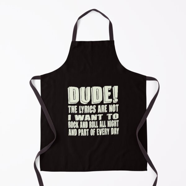 Item preview, Dude! The Lyrics Are Not I Want To Rock And Roll All Night And Part Of Every Day designed and sold by Colorup7.