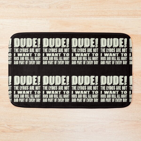 Item preview, Dude! The Lyrics Are Not I Want To Rock And Roll All Night And Part Of Every Day designed and sold by Colorup7.