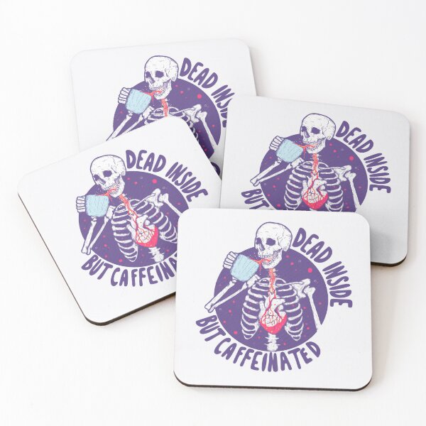 Dead inside but caffeinated  Coasters (Set of 4)