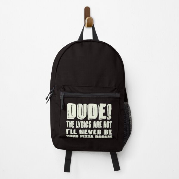 Item preview, Dude! The Lyrics Are Not I'll Never Be Your Pizza Burnin designed and sold by Colorup7.