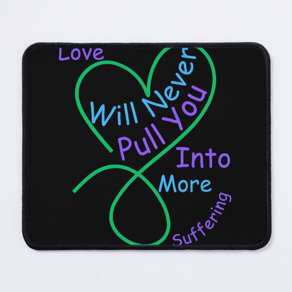 Item preview, Love Will Never Pull You Into More Suffering designed and sold by MiracleROLArt.