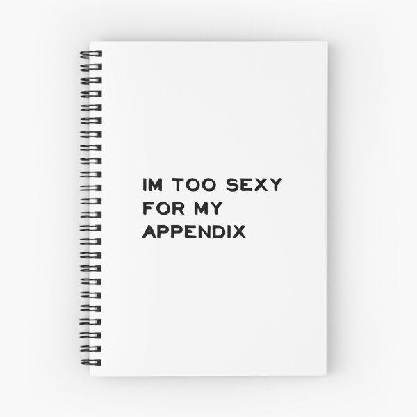 Item preview, im too sexy for my appendix designed and sold by sarina G.