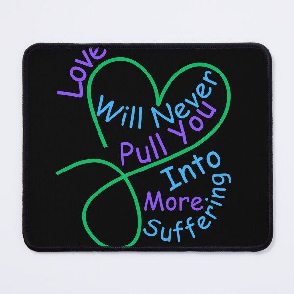 Item preview, Love Will Never Pull You Into More Suffering designed and sold by MiracleROLArt.