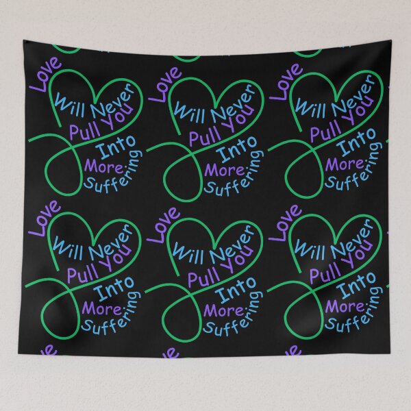 Item preview, Love Will Never Pull You Into More Suffering designed and sold by MiracleROLArt.