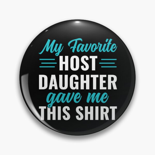 Item preview, My Favorite Host Daughter Gave Me This Shirt Host Family designed and sold by BlueBerry-Pengu.