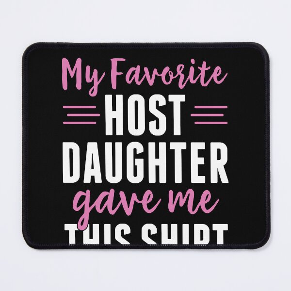 Item preview, My Favorite Host Daughter Gave Me This Shirt Host Family designed and sold by BlueBerry-Pengu.
