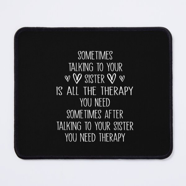 Item preview, Sometimes Talking To Your Sister Is All The Therapy designed and sold by SakuraPxl.