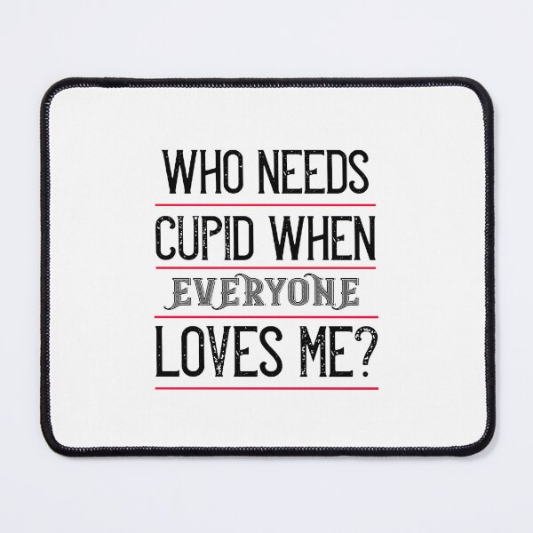 Item preview, Adored by All: Valentine's Day Collection with 'Who needs Cupid when Everyone Loves Me' Signature Style designed and sold by mooonstyle.