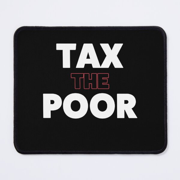 Item preview, Tax The Poor Deign Men Women designed and sold by BlueBerry-Pengu.