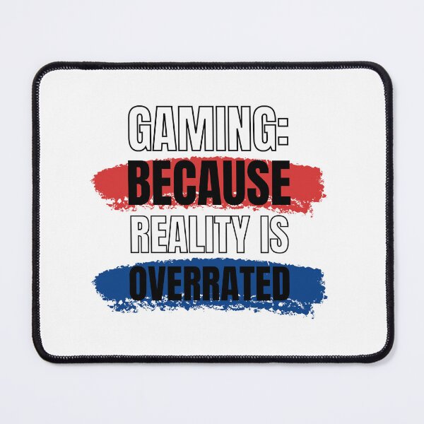Item preview, Gaming: Because Reality is Overrated White designed and sold by DesignsOfEva.