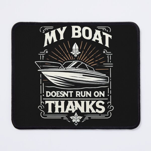 Item preview, My Boat Doesn't Run On Thanks designed and sold by sahbender.