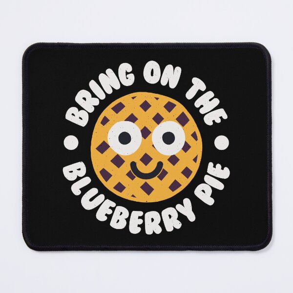 Item preview, Bring On The Blueberry Pie - Blueberry Pie Lover designed and sold by TomThornton.