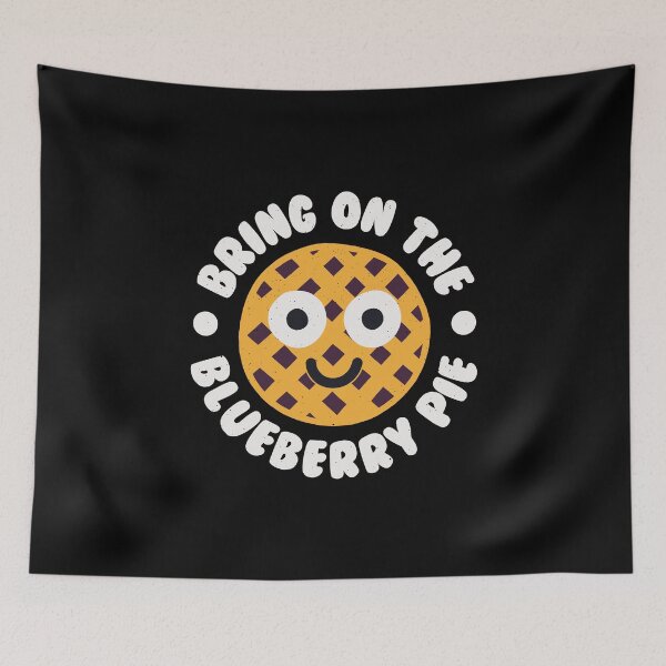 Item preview, Bring On The Blueberry Pie - Blueberry Pie Lover designed and sold by TomThornton.