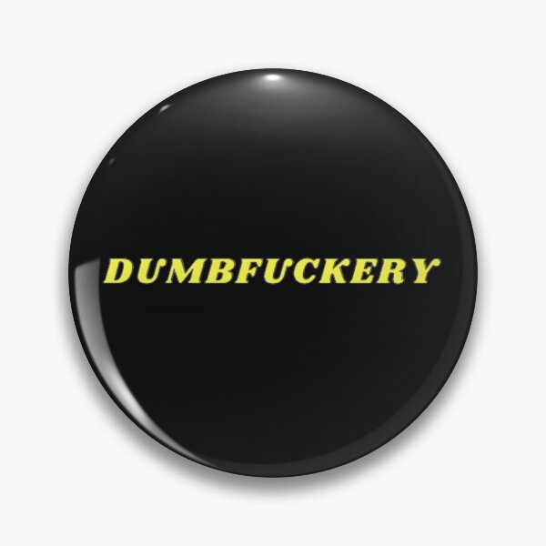 Item preview, DUMBFUCKERY designed and sold by closettycoot.