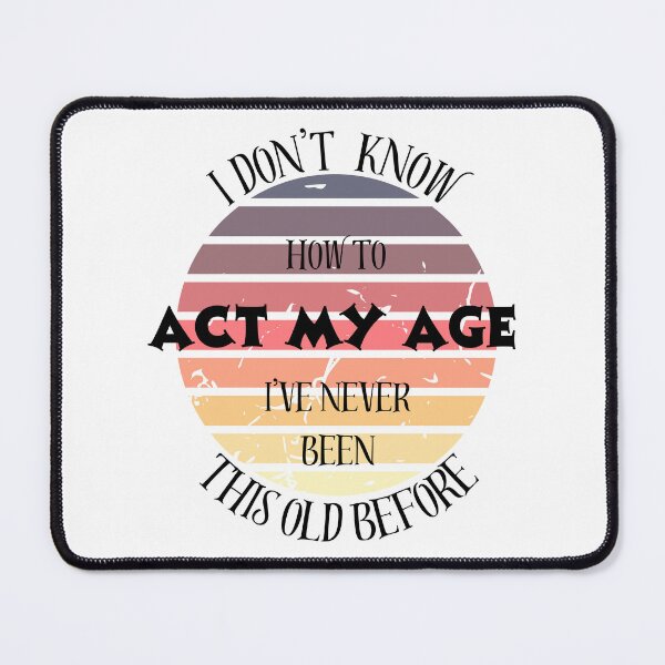 Item preview, act my age designed and sold by Jurgita Arbociene.