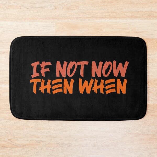 Item preview, If Not Now Then When designed and sold by Ba3ksy Design.