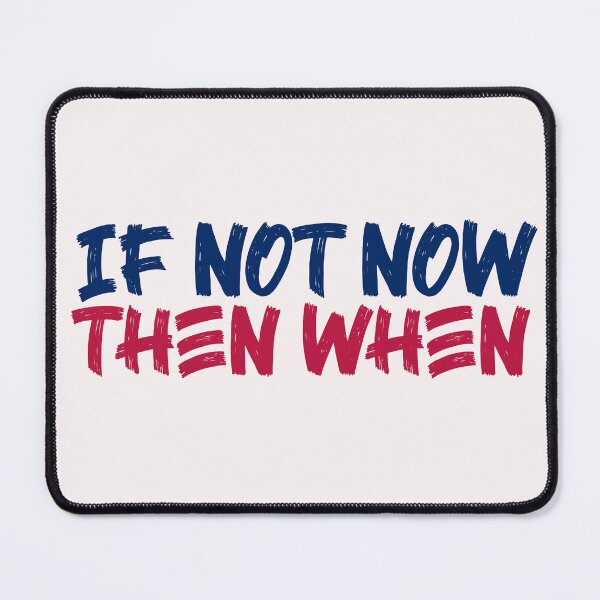 Item preview, If Not Now Then When designed and sold by Ba3ksy Design.