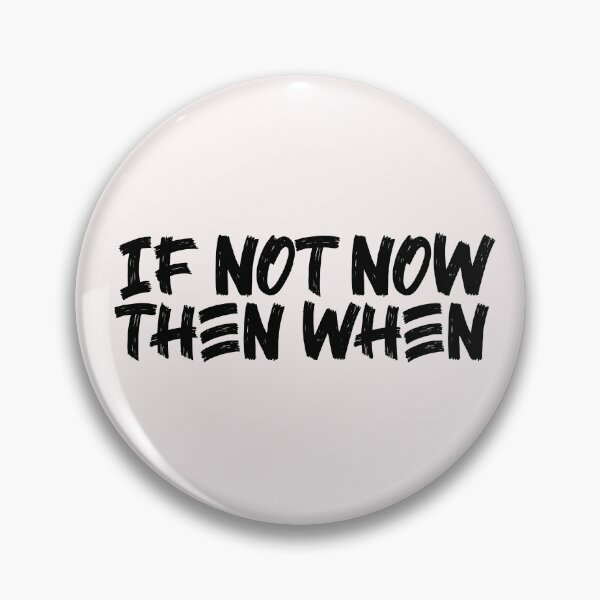 Item preview, If Not Now Then When designed and sold by Ba3ksy Design.
