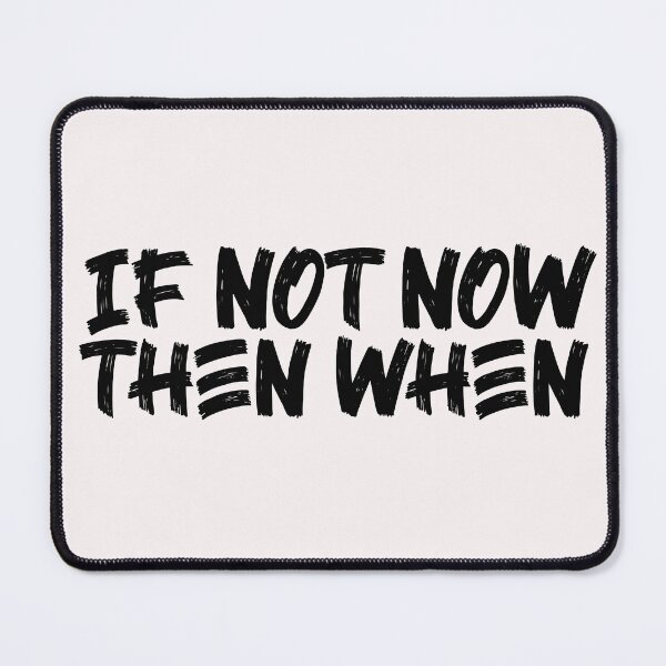 Item preview, If Not Now Then When designed and sold by Ba3ksy Design.