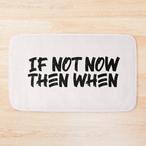Item preview, If Not Now Then When designed and sold by Ba3ksy Design.