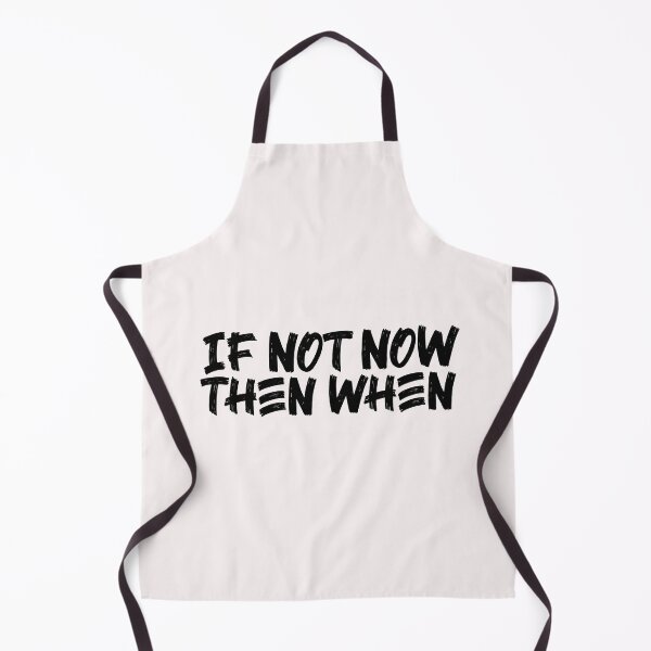 Item preview, If Not Now Then When designed and sold by Ba3ksy Design.