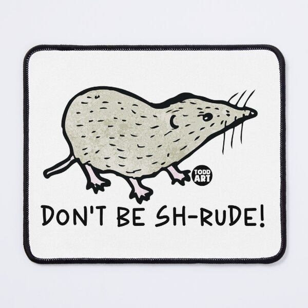 Item preview, DONT BE SH-RUDE SHREW designed and sold by TODD GOLDMAN.