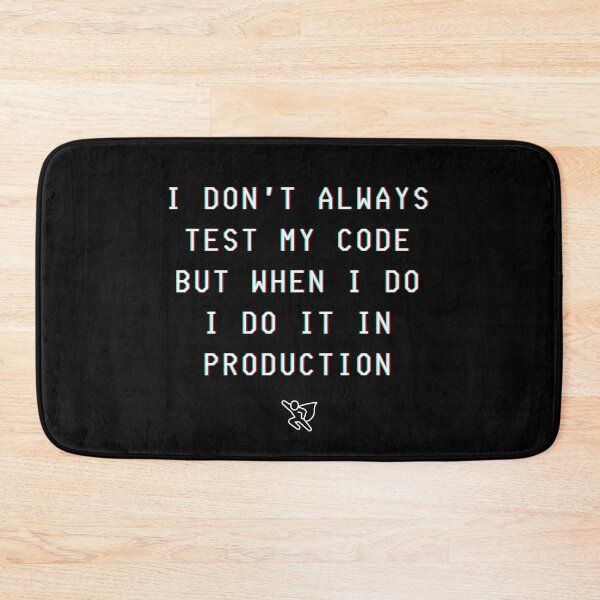 Item preview, I don't always test my code but when I do, I do it in production - funny design for coders and programmers. designed and sold by Kubala.