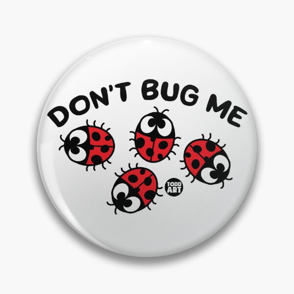 Item preview, DONT BUG ME designed and sold by TODD GOLDMAN.